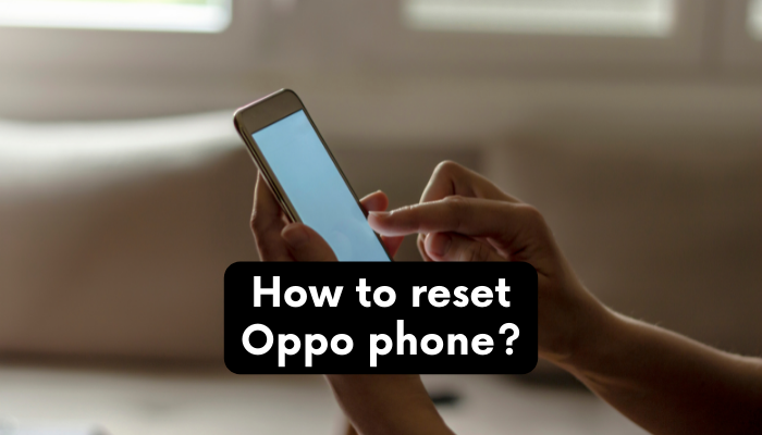 How to reset Oppo phone