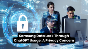 Samsung Data Leak Through ChatGPT Usage: A Privacy Concern