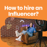 How to hire an Influencer