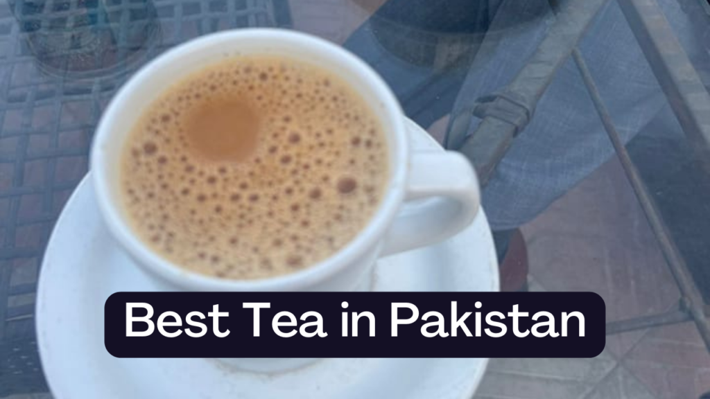 Best Tea in Pakistan