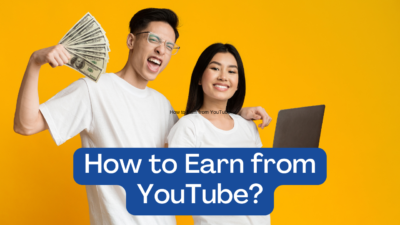 How to Earn from YouTube