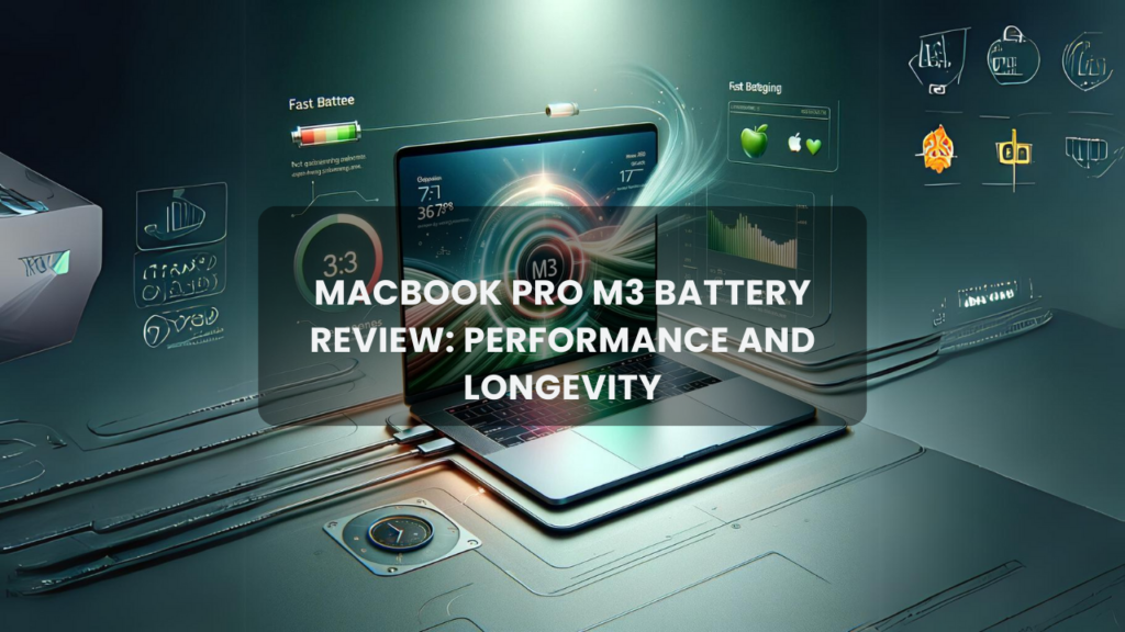 MacBook Pro M3 Battery Review - Performance and Longevity 2024